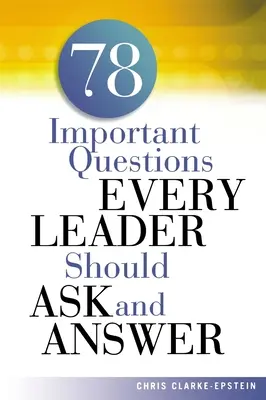 A 78 wichtige Fragen, die jede Führungskraft stellen und beantworten sollte - A 78 Important Questions Every Leader Should Ask and Answer