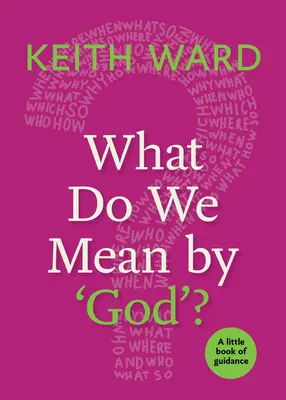 Was meinen wir mit 'Gott'? Ein kleines Buch der Orientierung - What Do We Mean by 'God'?: A Little Book of Guidance