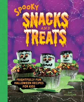 Spooky Snacks and Treats: Schrecklich lustige Halloween-Rezepte für Kinder - Spooky Snacks and Treats: Frightfully Fun Halloween Recipes for Kids