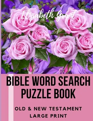 Bibel Wortsuchrätsel Buch: Altes & Neues Testament / 72 großformatige Rätsel - Bible Word Search Puzzle Book: Old & New Testament / 72 Large Print Puzzles