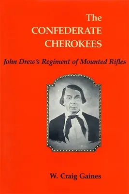 Die konföderierten Cherokee: John Drews Regiment der berittenen Gewehre - The Confederate Cherokees: John Drew's Regiment of Mounted Rifles