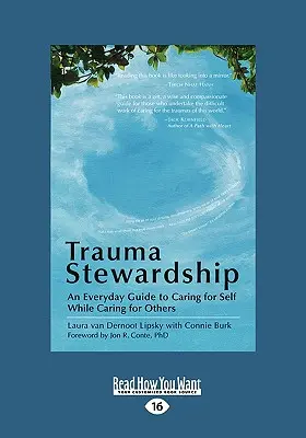 Trauma Stewardship: Ein alltäglicher Leitfaden zur Selbstfürsorge bei gleichzeitiger Fürsorge für andere - Trauma Stewardship: An Everyday Guide to Caring for Self While Caring for Others