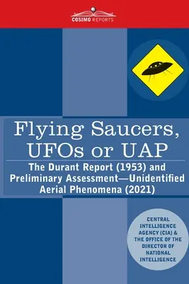 Fliegende Untertassen, UFOs oder UAP? Der Durant-Bericht (1953) und die Vorläufige Bewertung - Unidentifizierte Luftphänomene - Flying Saucers, UFOs or UAP?: The Durant Report (1953) and Preliminary Assessment-Unidentified Aerial Phenomena
