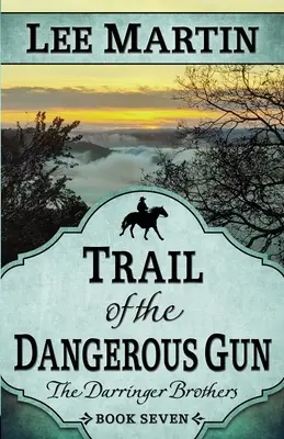 Die Spur der gefährlichen Waffe: Die Darringer-Brüder Buch Sieben - Trail of the Dangerous Gun: The Darringer Brothers Book Seven