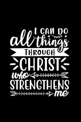 Ich kann alle Dinge tun durch Christus, der mich stärkt - I Can Do All Things Through Christ Who Strengthens Me