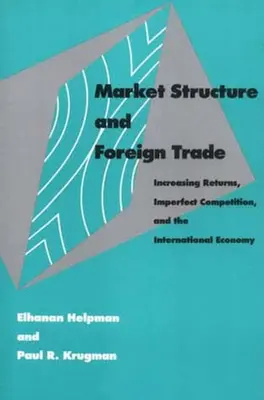 Marktstruktur und Außenhandel: Steigende Erträge, unvollkommener Wettbewerb und die internationale Wirtschaft - Market Structure and Foreign Trade: Increasing Returns, Imperfect Competition, and the International Economy