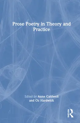 Prosaische Poesie in Theorie und Praxis - Prose Poetry in Theory and Practice
