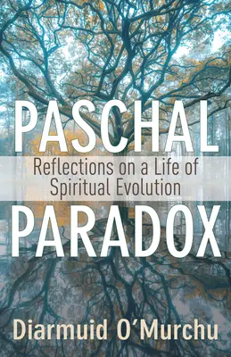 Das österliche Paradox: Überlegungen zu einem Leben in spiritueller Evolution - Paschal Paradox: Reflections on a Life of Spiritual Evolution