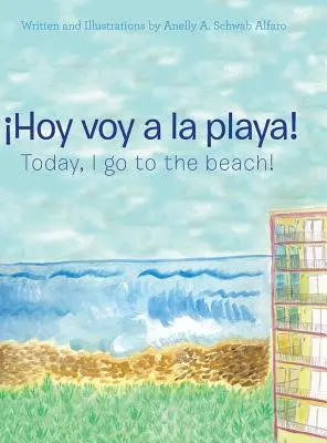 Hoy Voy a La Playa!: Heute gehe ich an den Strand! - Hoy Voy a La Playa!: Today I Go to the Beach!