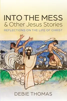 Into the Mess und andere Jesus-Geschichten - Into the Mess and Other Jesus Stories