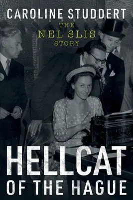 Hellcat of The Hague: Die Geschichte von Nel Slis - Hellcat of The Hague: The Nel Slis Story