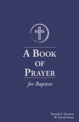 Ein Gebetbuch für Baptisten: Mit Ressourcen für den Dienst in der Kirche - A Book of Prayer for Baptists: With Resources for Ministry in the Church