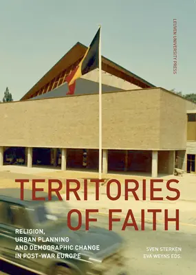 Territorien des Glaubens: Religion, Stadtplanung und demografischer Wandel im Europa der Nachkriegszeit - Territories of Faith: Religion, Urban Planning and Demographic Change in Post-War Europe