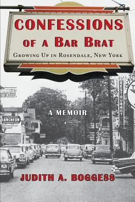 Bekenntnisse eines Bar-Braters: Aufwachsen in Rosendale, New York: Eine Erinnerung - Confessions of a Bar Brat: Growing Up in Rosendale, New York: A Memoir