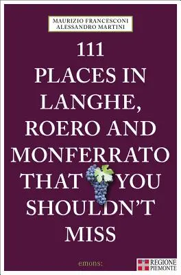 111 Orte in Langhe, Roero und Monferrato - 111 Places in Langhe, Roero and Monferrato