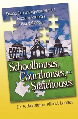 Schulhäuser, Gerichtshäuser und Staatshäuser: Die Lösung des Rätsels um die Finanzierung der öffentlichen Schulen in den USA - Schoolhouses, Courthouses, and Statehouses: Solving the Funding-Achievement Puzzle in America's Public Schools