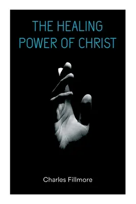 Die heilende Kraft von Christus: Christliche Heilung & Jesus Christus heilt - The Healing Power of Christ: Christian Healing & Jesus Christ Heals