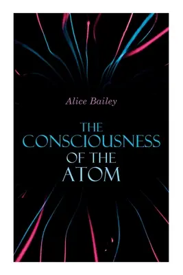 Das Bewußtsein des Atoms: Vorlesungen über Theosophie - The Consciousness of the Atom: Lectures on Theosophy