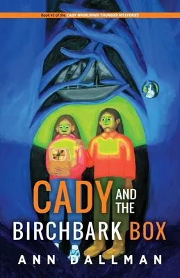 Cady und die Birkenrindenkiste: Ein Cady-Wirbelwind-Donner-Rätsel - Cady and the Birchbark Box: A Cady Whirlwind Thunder Mystery