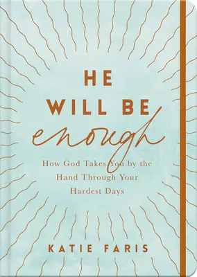 Er wird genügen: Wie Gott dich durch deine schwersten Tage an die Hand nimmt - He Will Be Enough: How God Takes You by the Hand Through Your Hardest Days