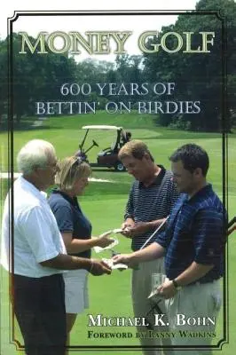 Money Golf: 600 Jahre Wetten auf Birdies - Money Golf: 600 Years of Bettin' on Birdies