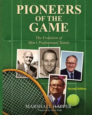 Pioniere des Spiels: Die Entwicklung des Profitennis der Männer - Zweite Auflage - Pioneers of the Game: The Evolution of Men's Professional Tennis - Second Edition