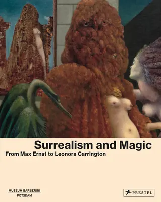 Surrealismus und Magie: Verzauberte Modernität - Surrealism and Magic: Enchanted Modernity