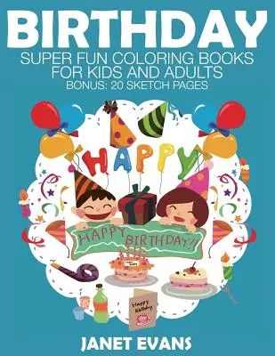 Geburtstag: Superspaß-Malbücher für Kinder und Erwachsene - Birthday: Super Fun Coloring Books for Kids and Adults