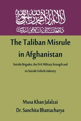 Die Misswirtschaft der Taliban in Afghanistan: Selbstmordbrigaden, die militärische Stärke des IS-K und seine Selbstmordfahrzeugindustrie - The Taliban Misrule in Afghanistan: Suicide Brigades, the IS-K Military Strength and its Suicide Vehicle Industry