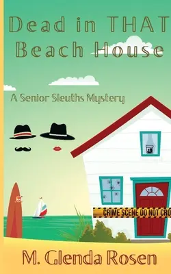 Tot in DIESEM Strandhaus: Ein Senior Sleuths-Krimi - Dead in THAT Beach House: A Senior Sleuths Mystery
