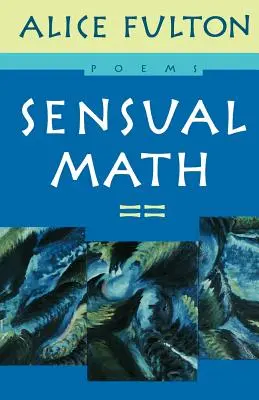 Sinnliche Mathematik: Gedichte - Sensual Math: Poems