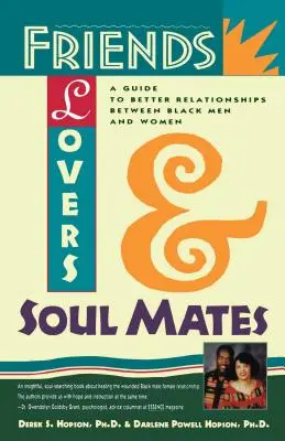 Freunde, Liebhaber und Seelenverwandte: Ein Leitfaden für bessere Beziehungen zwischen schwarzen Männern und Frauen - Friends, Lovers, and Soulmates: A Guide to Better Relationships Between Black Men and Women
