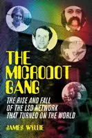 Microdot Gang - Der Aufstieg und Fall des LSD-Netzwerks, das die Welt in Aufruhr versetzte - Microdot Gang - The Rise and Fall of the LSD Network That Turned On the World