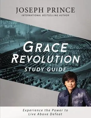 Grace Revolution Studienführer: Erleben Sie die Kraft, über die Niederlage hinaus zu leben - Grace Revolution Study Guide: Experience the Power to Live Above Defeat