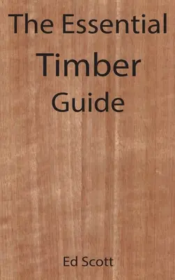 The Essential Timber Guide