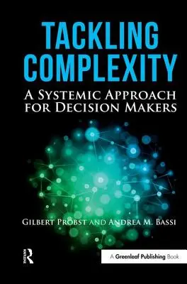 Komplexität bewältigen: Ein systemischer Ansatz für Entscheidungsträger - Tackling Complexity: A Systemic Approach for Decision Makers