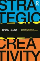 Strategische Kreativität: Ein Leitfaden für Unternehmen zu Werbung, Markenbildung und Design - Strategic Creativity: A Business Field Guide to Advertising, Branding, and Design