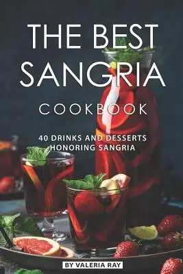 Das beste Sangria-Kochbuch: 40 Drinks und Desserts zu Ehren von Sangria - The Best Sangria Cookbook: 40 Drinks and Desserts Honoring Sangria