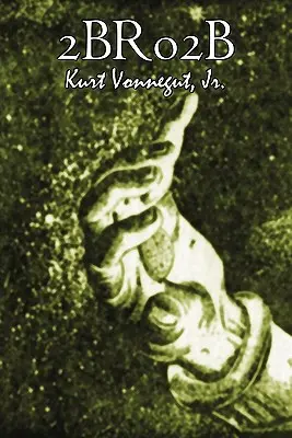 2br02b von Kurt Vonnegut, Science Fiction, Literatur - 2br02b by Kurt Vonnegut, Science Fiction, Literary