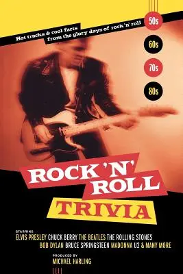 Rock 'n' Roll Trivia: Heiße Tracks und coole Fakten aus den glorreichen Tagen des Rock 'n' Roll - Rock 'n' Roll Trivia: Hot Tracks & Cool Facts from the Glory Days of Rock 'n' Roll