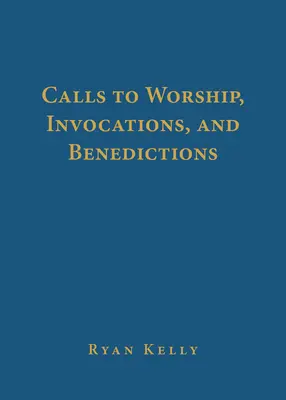 Anbetungsrufe, Invokationen und Segenssprüche - Calls to Worship, Invocations, and Benedictions