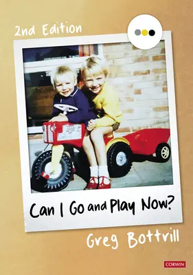Kann ich jetzt gehen und spielen? Die frühen Jahre neu denken - Can I Go and Play Now?: Rethinking the Early Years