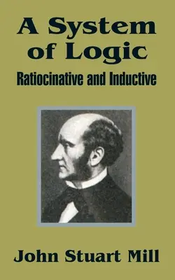 Ein System der Logik: Ratiokinativ und induktiv - A System of Logic: Ratiocinative and Inductive