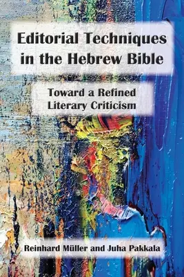 Redaktionstechniken in der hebräischen Bibel: Auf dem Weg zu einer verfeinerten Literaturkritik - Editorial Techniques in the Hebrew Bible: Toward a Refined Literary Criticism
