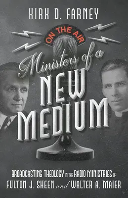 Geistliche eines neuen Mediums: Rundfunktheologie in den Radiopastoralien von Fulton J. Sheen und Walter A. Maier - Ministers of a New Medium: Broadcasting Theology in the Radio Ministries of Fulton J. Sheen and Walter A. Maier
