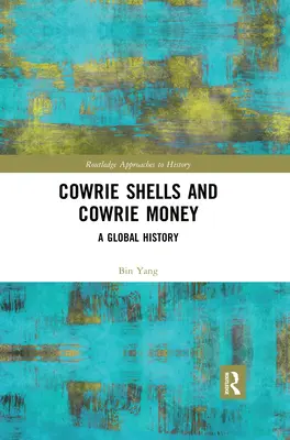 Kaurimuscheln und Kaurigeld: Eine globale Geschichte - Cowrie Shells and Cowrie Money: A Global History