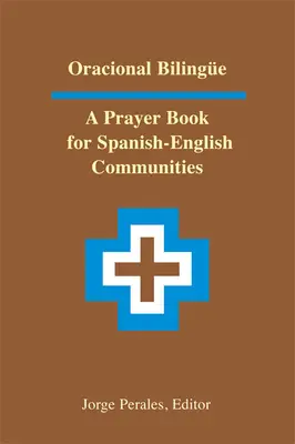 Oracional Bilinge: Ein Gebetbuch für spanisch-englische Gemeinden - Oracional Bilinge: A Prayer Book for Spanish-English Communities