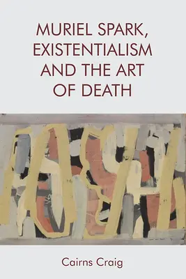 Muriel Spark, Existentialismus und die Kunst des Todes - Muriel Spark, Existentialism and the Art of Death
