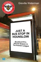 Nur eine Bushaltestelle in Hounslow - Die Saison 2021/22 des Brentford FC in der Premier League - Just a Bus Stop in Hounslow - Brentford FC's 2021/22 Season in The Premier League