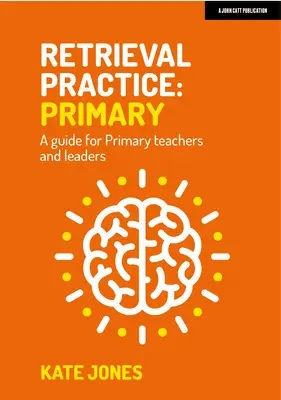 Retrieval-Praxis: Ein Leitfaden für Grundschullehrer und -leiter - Retrieval Practice: Primary a Guide for Primary Teachers and Leaders